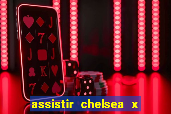 assistir chelsea x arsenal futemax